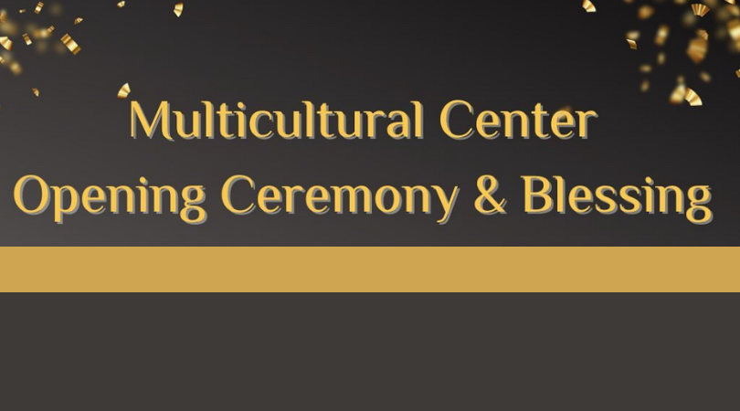 Feb. 21 at 3:30 p.m. is Multicultural Center Blessing and Opening Ceremony